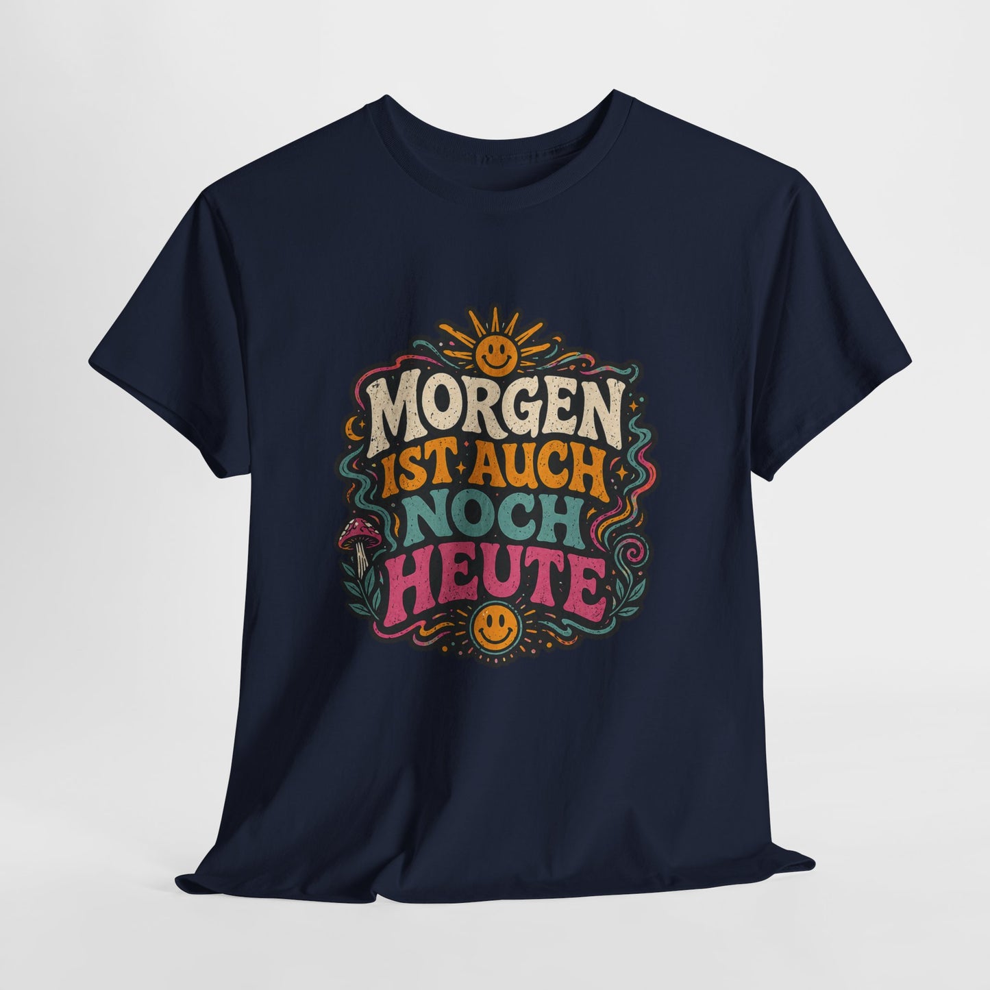 T-Shirt –  „Morgen Ist Auch Noch Heute“
