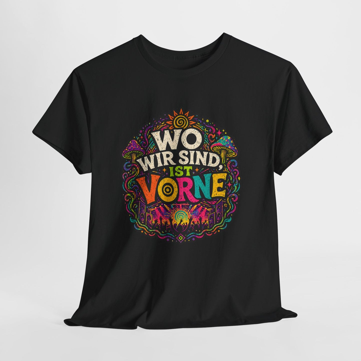 T-Shirt – Wo Wir Sind, Ist Vorne