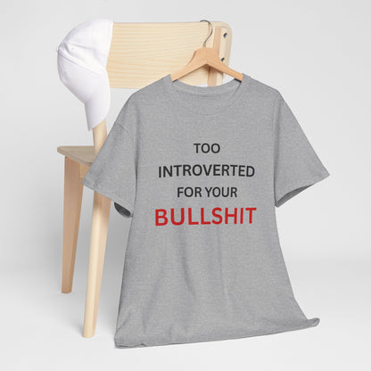 T-Shirt – Too Introverted For Your Bullshit