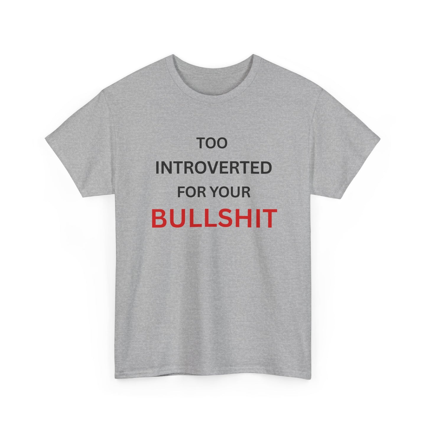 T-Shirt – Too Introverted For Your Bullshit