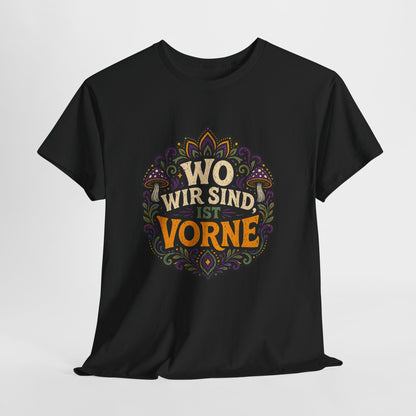 T-Shirt – „Wo Wir Sind, Ist Vorne“