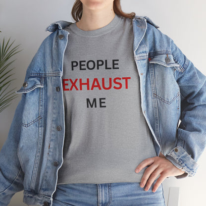 T-Shirt – People Exhaust Me