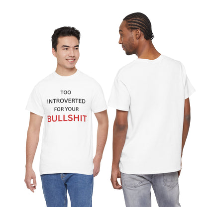 T-Shirt – Too Introverted For Your Bullshit