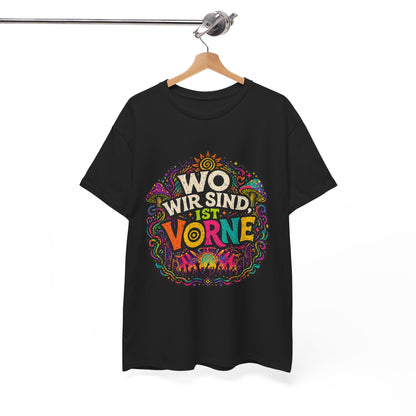 T-Shirt – Wo Wir Sind, Ist Vorne