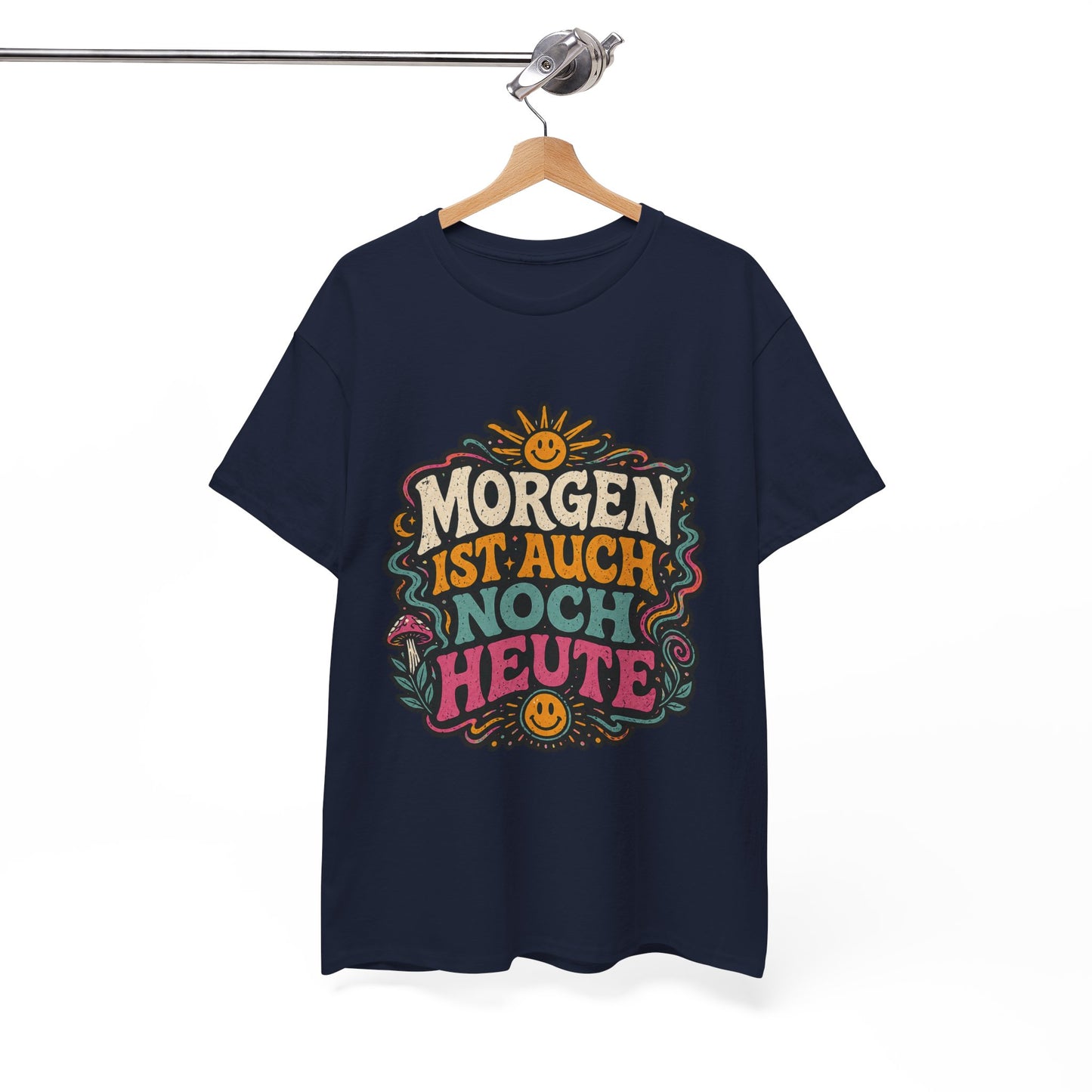 T-Shirt –  „Morgen Ist Auch Noch Heute“