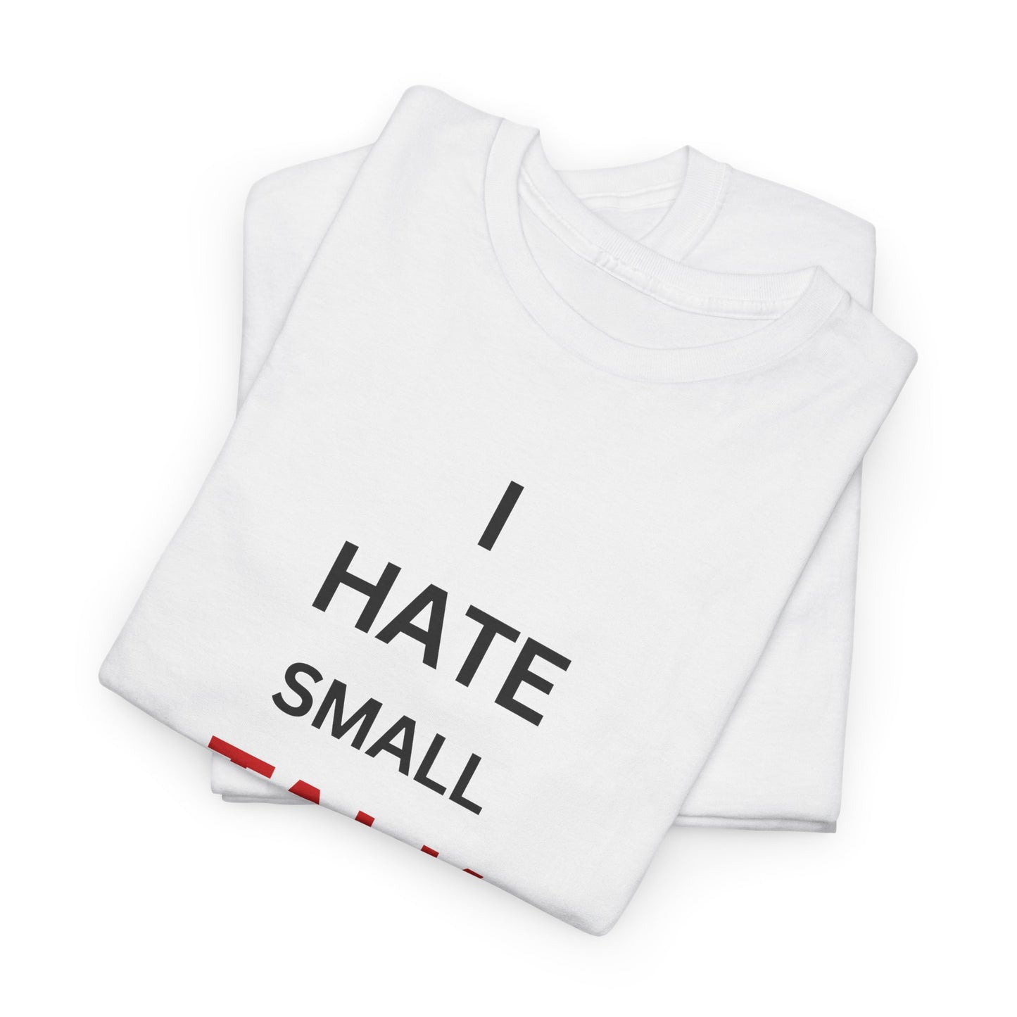 T-Shirt – I hate Small Talk