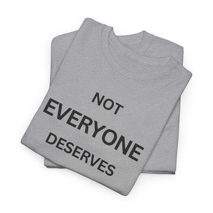 T-Shirt – Not Everyone Deserves Access