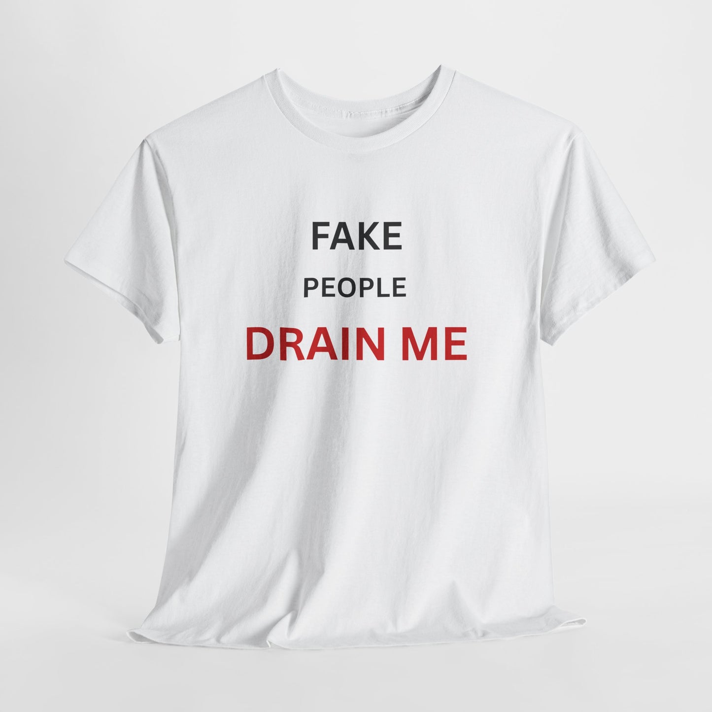 T-Shirt – Fake People Drain Me