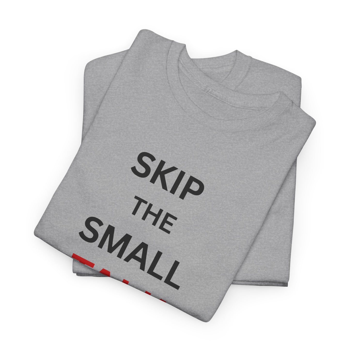 T-Shirt – Skip the Small Talk