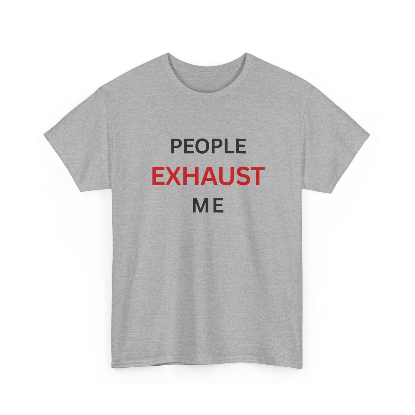 T-Shirt – People Exhaust Me