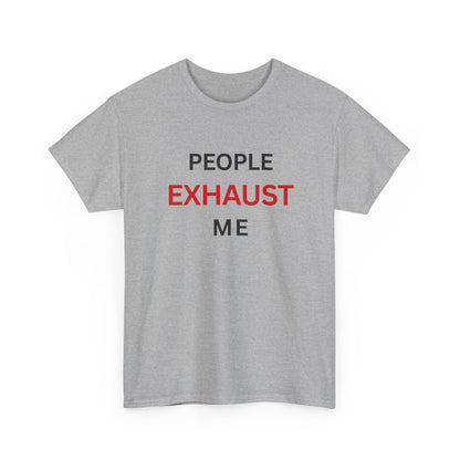 T-Shirt – People Exhaust Me