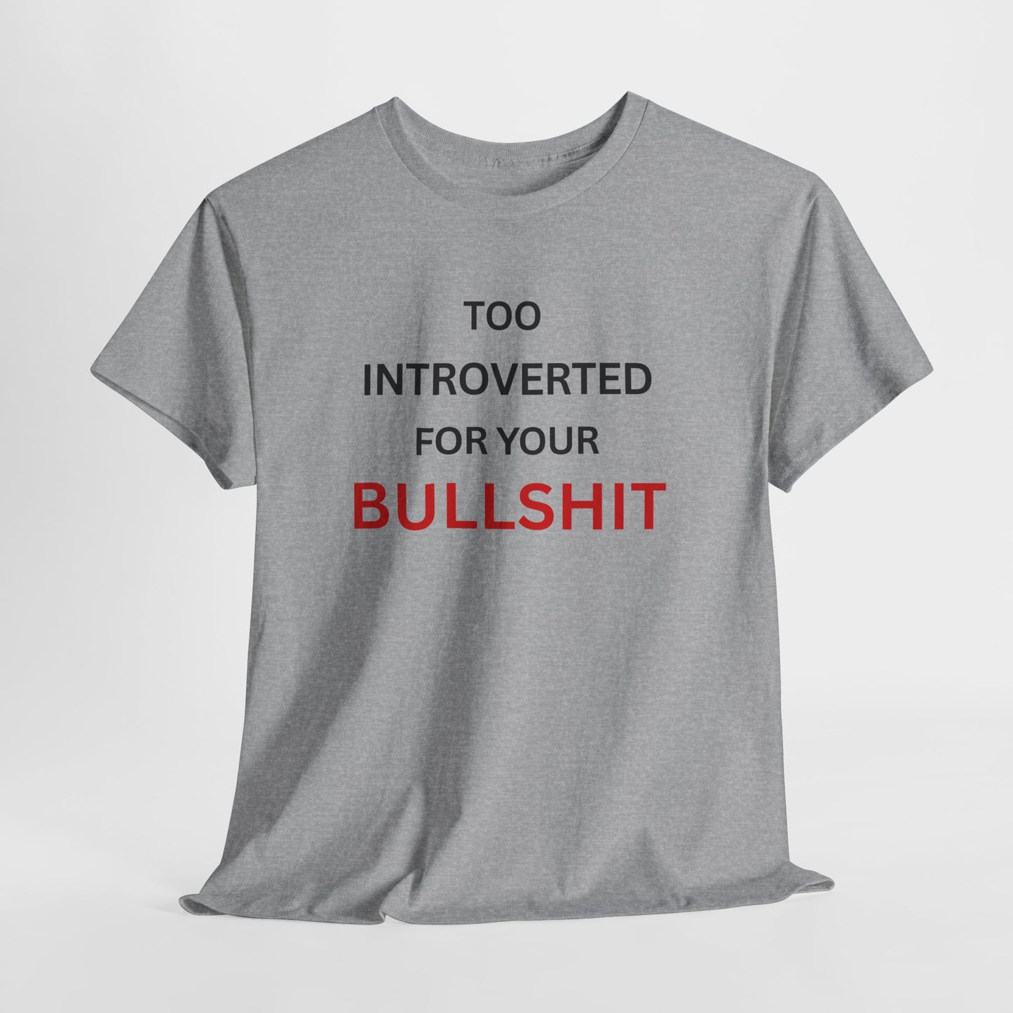 T-Shirt – Too Introverted For Your Bullshit