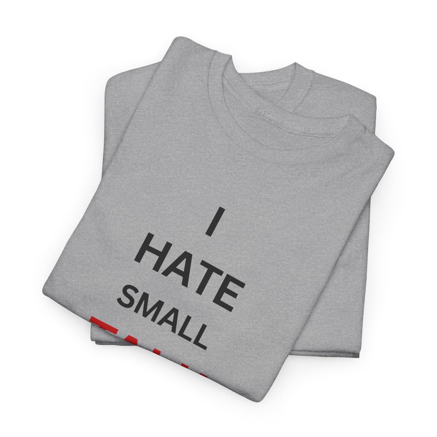 T-Shirt – I hate Small Talk